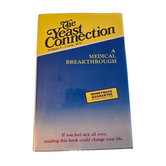 The yeast connection a medical breakthrough by William G. Crook M.D. - professio - Picture 1 of 6